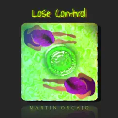 Lose Control - Single by Martin Orcajo album reviews, ratings, credits