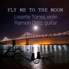 Fly Me to the Moon (feat. Ramon Ortiz) - Single by Lissette Torres album reviews, ratings, credits