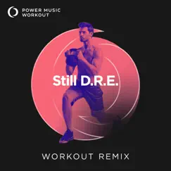 Still D.R.E. (Workout Remix 128 BPM) Song Lyrics