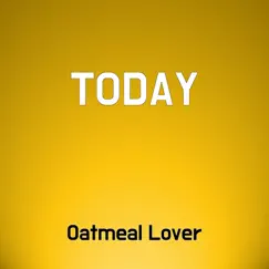 Today - Single by Oatmeal Lover album reviews, ratings, credits