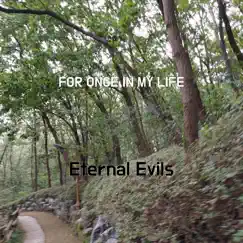 For Once In My Life - Single by Eternal Evils album reviews, ratings, credits