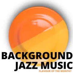 Flavour of the Month? by Background Jazz Music album reviews, ratings, credits