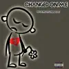 Changed on Me (feat. TEENXXX) song lyrics