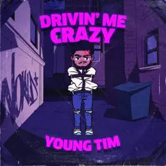 Drivin' Me Crazy - Single by Young Tim album reviews, ratings, credits