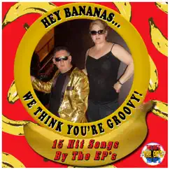 HEY BANANAS WE THINK YOU'RE GROOVY!, Vol. 2 by The EP's album reviews, ratings, credits