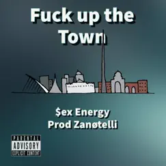 F**k up the Town - Single by $ex Energy album reviews, ratings, credits