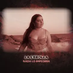 Nada Lo Impediría - Single by La Cebolla album reviews, ratings, credits
