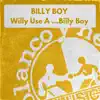 Willy Use A... Billy Boy - Single album lyrics, reviews, download