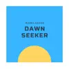 Dawn Seeker - Single album lyrics, reviews, download