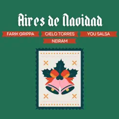 Aires De Navidad (feat. Neiram) - Single by Farik Grippa, Cielo Torres & You Salsa album reviews, ratings, credits