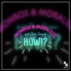 How!? (feat. Zach Sorgen) - Single by Monroe & Moralezz album reviews, ratings, credits