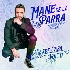 Desde Casa, Vol. 2 (feat. Emilio Osorio) by Mane de la Parra album reviews, ratings, credits