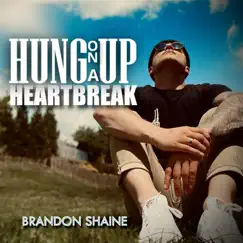 Hung up on a Heartbreak - Single by Brandon Shaine album reviews, ratings, credits