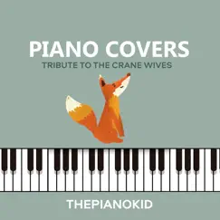 Piano Covers Tribute to the Crane Wives - EP by Thepianokid album reviews, ratings, credits