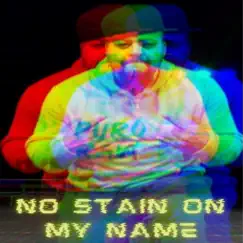 No Stain On My Name - Single by Puro album reviews, ratings, credits