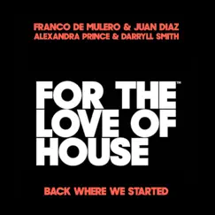 Back Where We Started - Single by Franco De Mulero, Juan Díaz, Alexandra Prince & Darryll Smith album reviews, ratings, credits