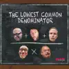 The Lowest Common Denominator (feat. Frank Harrison, Chris Higginbottom & Yaron Stavi) album lyrics, reviews, download