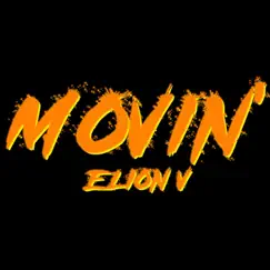 Movin' - Single by Elion Virtuoso album reviews, ratings, credits