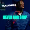 Never Gon Stop - Single album lyrics, reviews, download