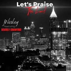 Let's Praise the Lord (feat. Beverly Crawford) - Single by Jwesley album reviews, ratings, credits