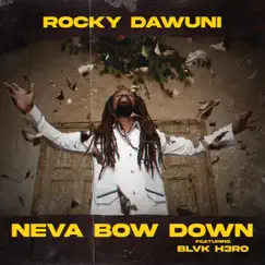 Neva Bow Down (feat. Blvk H3ro) - Single by Rocky Dawuni album reviews, ratings, credits