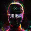Your Heart - Single album lyrics, reviews, download