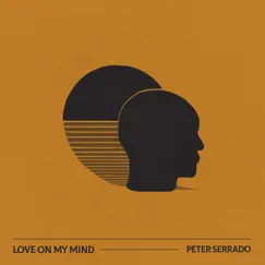 Love on My Mind - Single by Peter Serrado album reviews, ratings, credits