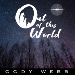 Out of This World - Single by Cody Webb album reviews, ratings, credits