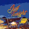 Just Tonight - Single album lyrics, reviews, download