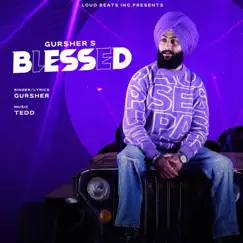 Blessed (feat. TEDD) - Single by Gursher album reviews, ratings, credits
