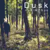 Dusk EP album lyrics, reviews, download