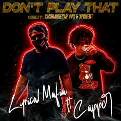 Dont Play That (feat. Capper) - Single by Lyrical Mafia album reviews, ratings, credits