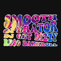Smooth Operator (feat. Sade) - Single by DJ Get Bizzy & Reso Bankroll album reviews, ratings, credits
