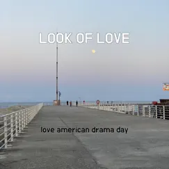 Look of Love - Single by Love american drama day album reviews, ratings, credits