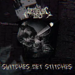 Snitches Get Stitches - Single by An Astonishing End album reviews, ratings, credits