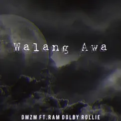 Walang Awa (feat. Ram, Dolby & Rollie) - Single by DMZM album reviews, ratings, credits