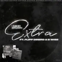 Extra (feat. B Wise & Flipp Dinero) - Single by DJ Nino Brown album reviews, ratings, credits