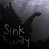 Sink Away - Single album lyrics, reviews, download