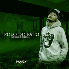 Polo do Pato - Single by DJ Haal & MC YOSHI album reviews, ratings, credits