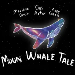 Moon Whale Tale (feat. Mariana Gaba & Andy Casab) Song Lyrics