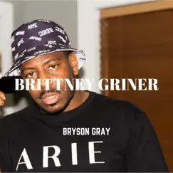 Brittney Griner - Single by Bryson Gray album reviews, ratings, credits