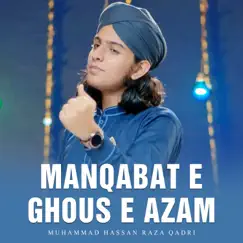 Manqabat E Ghous E Azam - Single by Muhammad Hassan Raza Qadri album reviews, ratings, credits