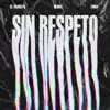 Sin Respeto - Single album lyrics, reviews, download