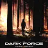 Dark Force - Single album lyrics, reviews, download