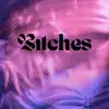Bitches - Single album lyrics, reviews, download