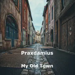 My old Town - Single by Praxdamius album reviews, ratings, credits