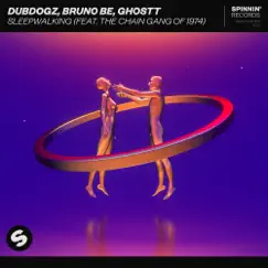 Sleepwalking (feat. The Chain Gang of 1974) - Single by Dubdogz, Bruno Be & Ghostt album reviews, ratings, credits