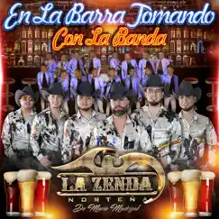 En La Barra Tomando Con La Banda - Single by La Zenda Norteña album reviews, ratings, credits