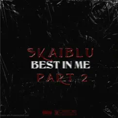 BEST IN ME, Pt. 2 - Single by Skaiblu album reviews, ratings, credits