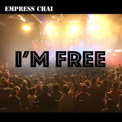 I'm Free - Single by Empress Chai album reviews, ratings, credits